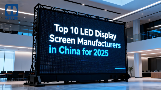 Top 10 LED Display Screen Manufacturers in China for 2025 HTT LED