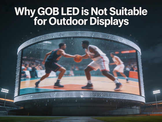 Why GOB LED is Not Suitable for Outdoor Displays – HTT LED Guide